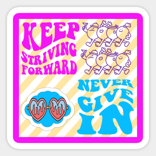 KEEP  STRIVING FORWARD Sticker